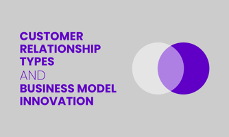 Customer relationship types and business model innovation