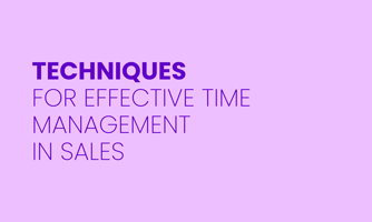 TECHNIQUES FOR EFFECTIVE TIME MANAGEMENT IN SALES