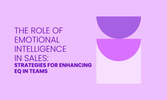 THE ROLE OF EMOTIONAL INTELLIGENCE  IN SALES: STRATEGIES FOR ENHANCING EQ IN TEAMS