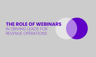 THE ROLE OF WEBINARS IN DRIVING LEADS FOR  REVENUE OPERATIONS
