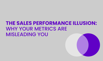 sales performance illusions that destroy growth