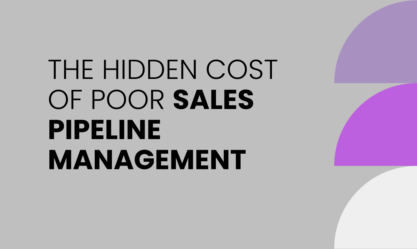 THE COSTS OF POOR SALES PIPELINE MANAGEMENT