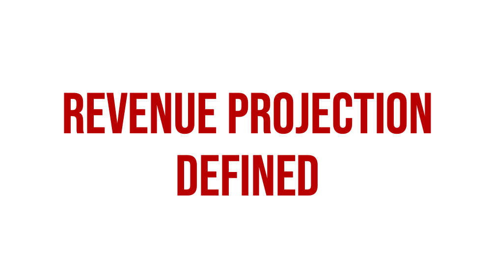 Revenue projection defined