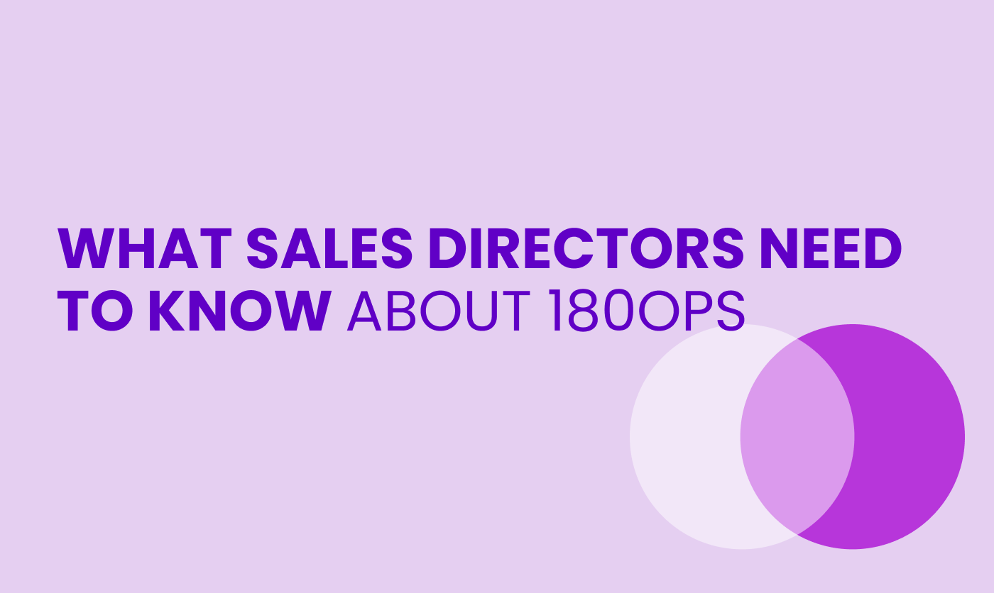 what sales directors need to know about 180ops