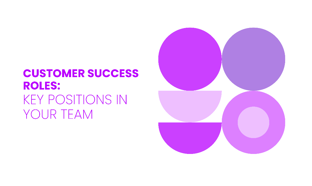 Customer Success Roles: Key Positions in Your Team | 180ops